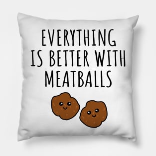 Everything is better with meatballs Pillow