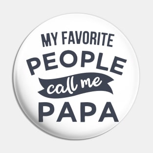 My Favorite People Call Me Papa Pin