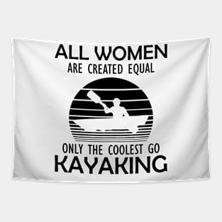 Kayak - All women are created equal on the coolest go kayaking Tapestry