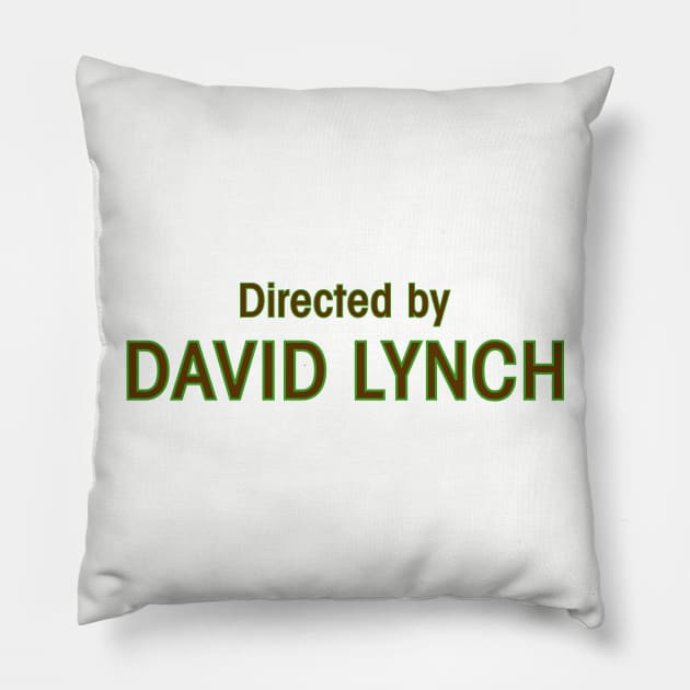 Directed by David Lynch Pillow by Apparatus