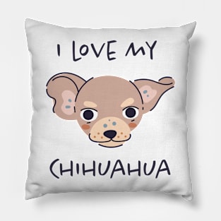 I Love My Chihuahua Pillow