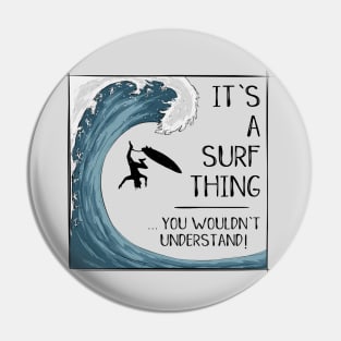 It’ A Surf Thing you wouldn't understand! Pin