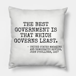 The best government is that which governs least. Pillow