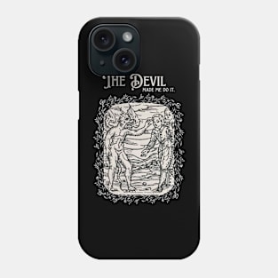 The Devil Made Me Do It Phone Case