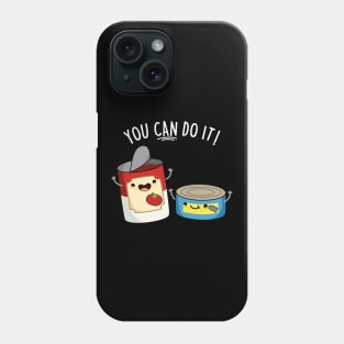 You Can Do It Cute Canned Food Encouragement Pun Phone Case