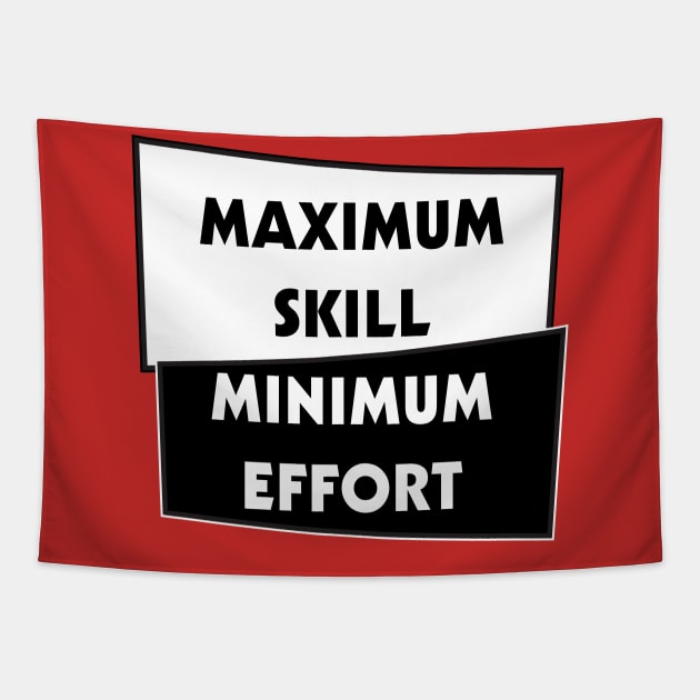 Minimal effort, Maximum Skill Tapestry by DreamsofDubai