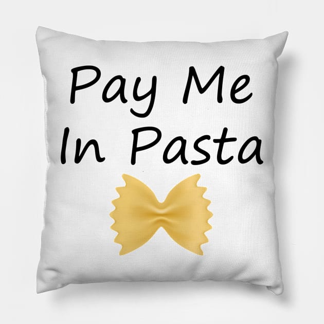 PAY ME IN PASTA Pillow by SavageArt ⭐⭐⭐⭐⭐