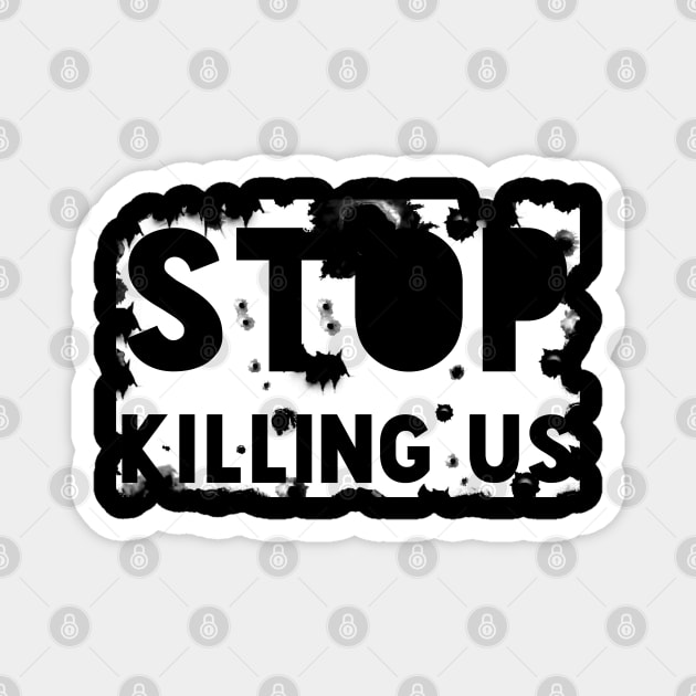 STOP KILLING US Magnet by Black Pumpkin