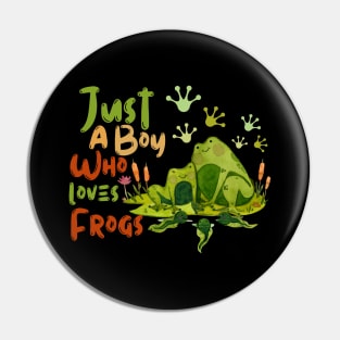 Just A Boy Who Loves Frogs Pin