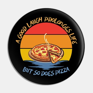 They say a good laugh prolonges life, but so does pizza Pin