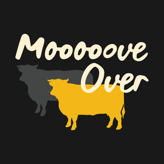 Funny Cow Pun Mooooove Over by whyitsme