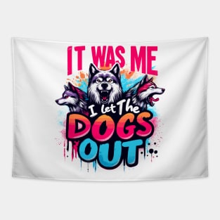 It Was Me I Let The Dogs Out Wolves Therian Furry Graffiti Tapestry