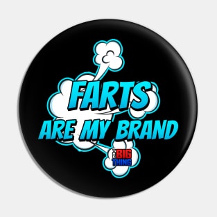 Farts Are My Brand (Big Thing Show) Pin