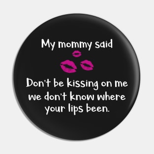 My Mommy Said Funny T-Shirt Pin