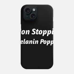 NOT STOPPIN MELANIN POPPIN Phone Case