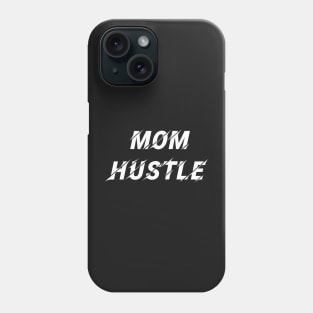 Mom Hustle, Inspirational Gift for Mom Phone Case