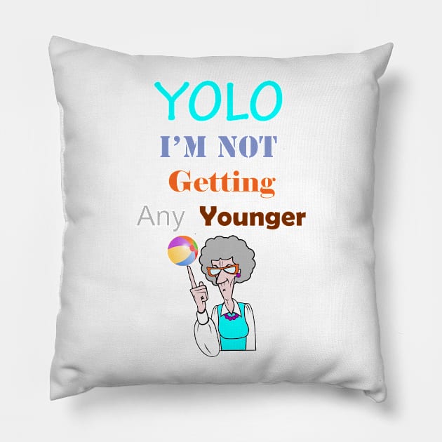 YOLO I'm Not Getting Any Younger Pillow by ninasilver