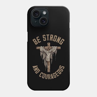 Vintage Be Strong And Courageous Phone Case