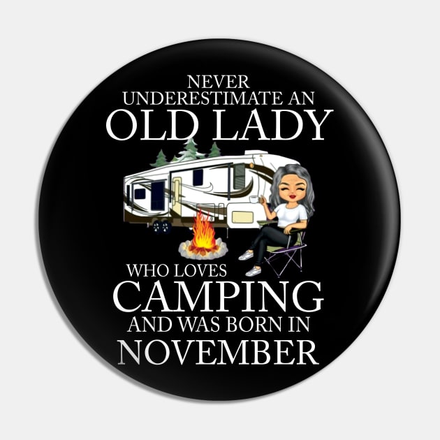 Never Underestimate An Old Lady Who Loves Camping And Was Born In November Pin by Bunzaji