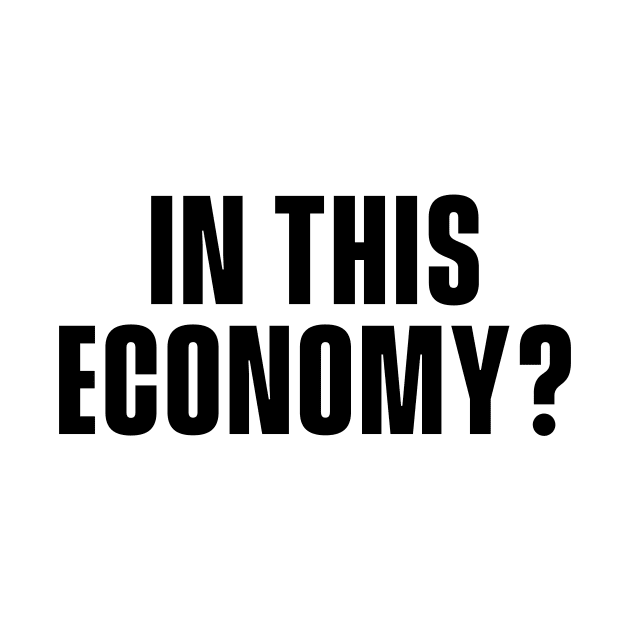 In This Economy? by Popish Culture