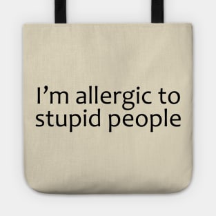 I'm Allergic To Stupid People Tote