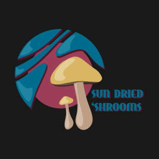 Sun Dried Shrooms: Double Dose T-Shirt