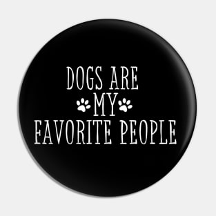 Dogs Are My Favorite People Pin