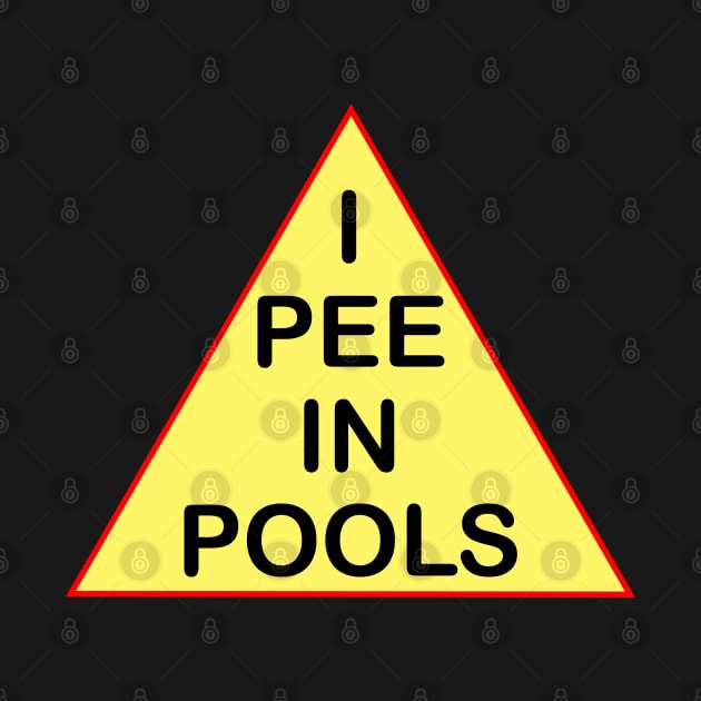 I PEE IN POOLS by NAYAZstore