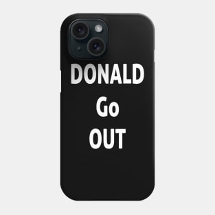 Donald Go Out Phone Case