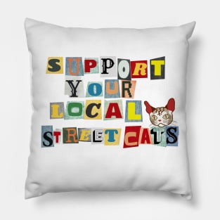 Support Your Local Street Cats Pillow