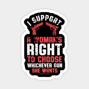 I Support A Womans Choice To Choose Whichever Gun She Wants Magnet