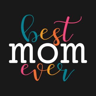 Best Mom Ever T-Shirt