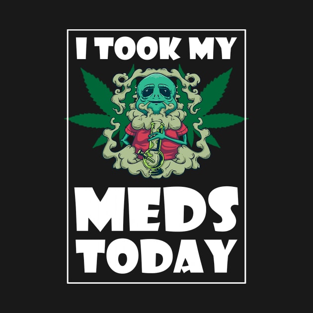 I Took My Meds Today by bigD