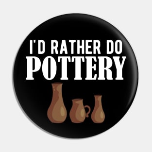 Pottery - I'd rather do pottery w Pin