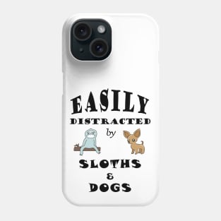 Easily distracted by Sloths & Dogs Phone Case