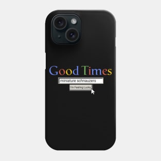 Good Times Miniature Schnauzers Phone Case