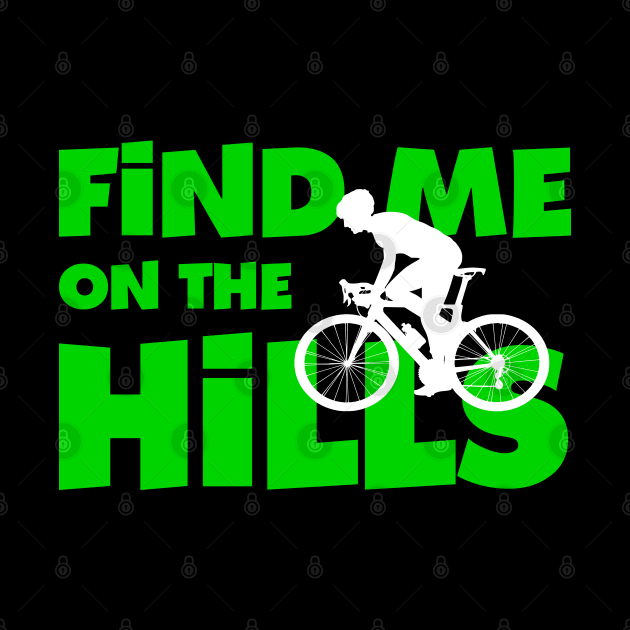 Find me on the hills Design for Cycling Enthusiast by etees0609