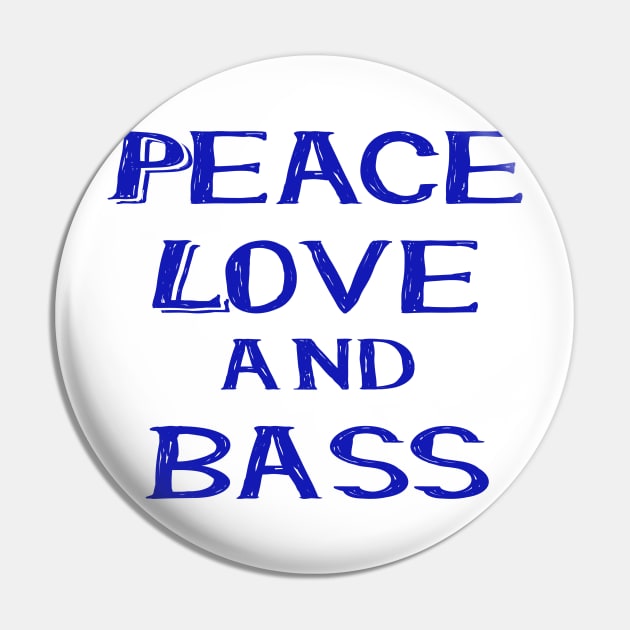 Peace love and bass blue Pin by Made the Cut