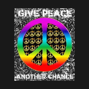 Give Peace Another Chance slogan and symbol T-Shirt