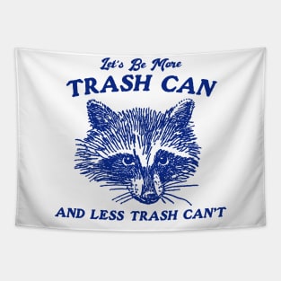 More Trash Can And Less Trash Can't, Vintage Drawing T Shirt, Meme T Shirt, Sarcastic T Shirt, Unisex Tapestry