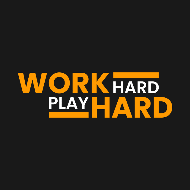 Work Hard Play Hard by Sha Store