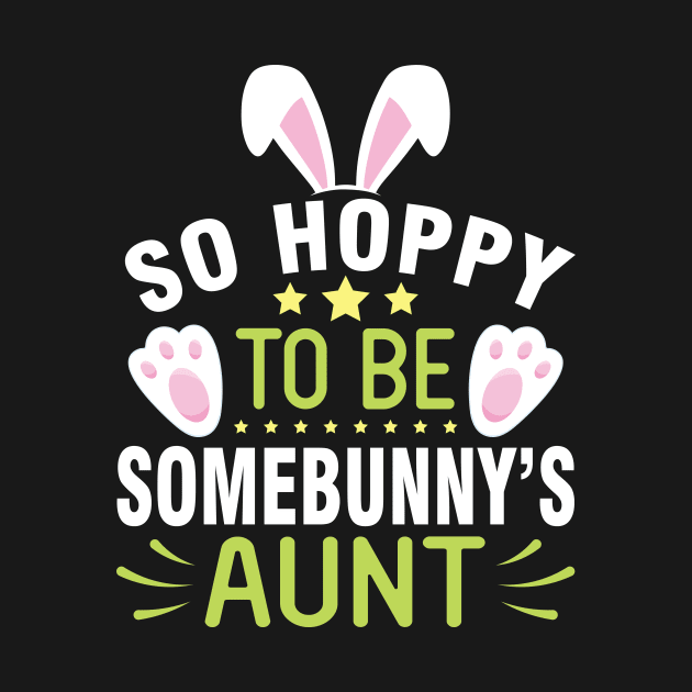 Bunny So Hoppy To Be Somebunny's Aunt Happy Easter Day To Me by joandraelliot