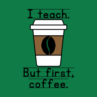 Coffee First T-Shirt