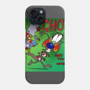 CHOP...Goes The Weasel Phone Case