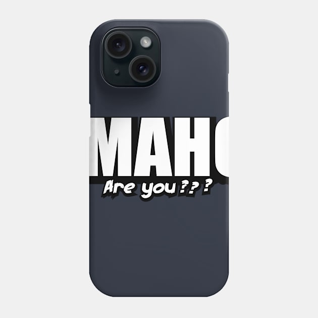 IMAHO Are you ? Phone Case by TheHollywoodOutsider