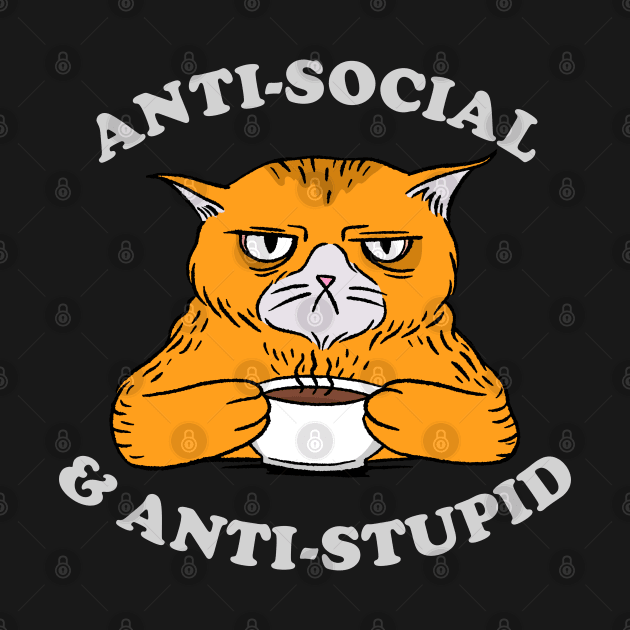 Anti-Social and Anti-Stupid by cecatto1994