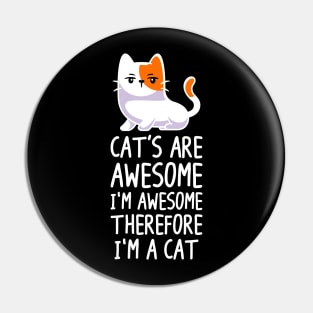 I Must Be A Cat Pin