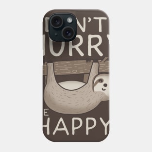 Don't hurry be happy Phone Case