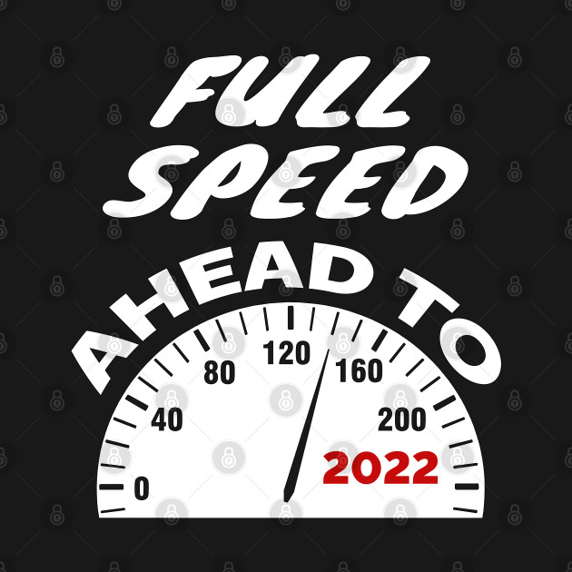 Full Speed Ahead to 2022 Speed TShirt sold by Emily Powell SKU