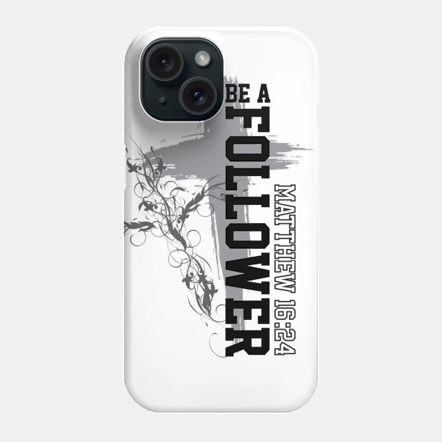 Be A Follower | Christian Design Phone Case by ChristianLifeApparel